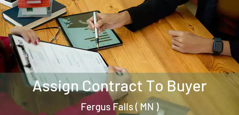  Assign Contract To Buyer Fergus Falls ( MN )