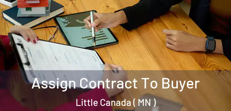  Assign Contract To Buyer Little Canada ( MN )