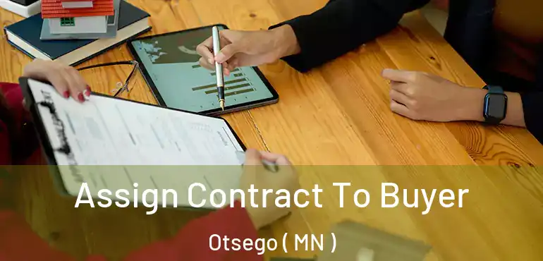  Assign Contract To Buyer Otsego ( MN )