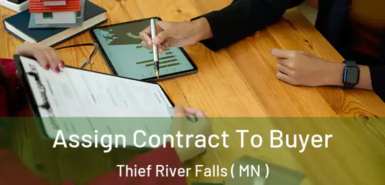  Assign Contract To Buyer Thief River Falls ( MN )