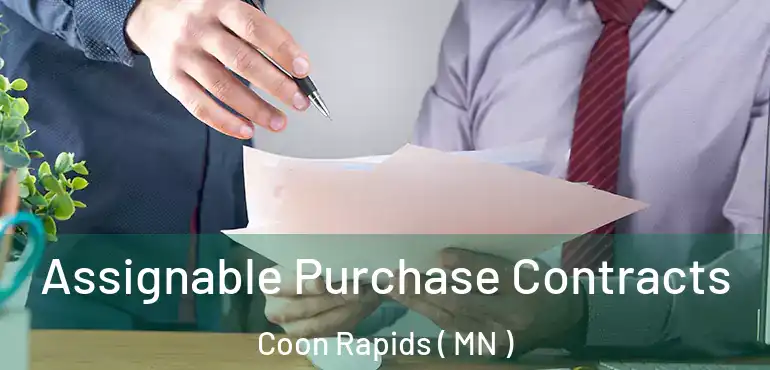  Assignable Purchase Contracts Coon Rapids ( MN )