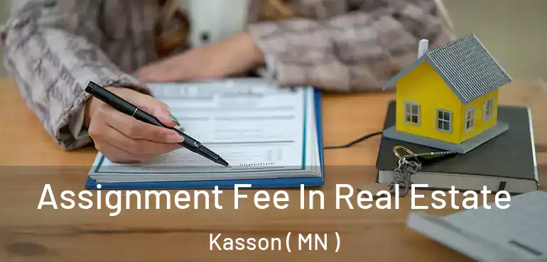  Assignment Fee In Real Estate Kasson ( MN )
