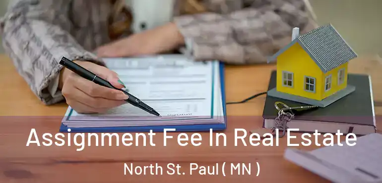  Assignment Fee In Real Estate North St. Paul ( MN )