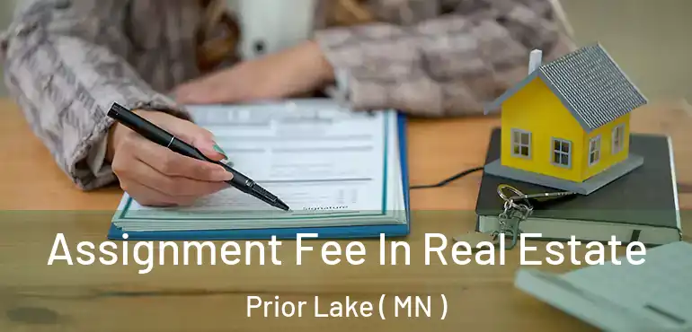  Assignment Fee In Real Estate Prior Lake ( MN )