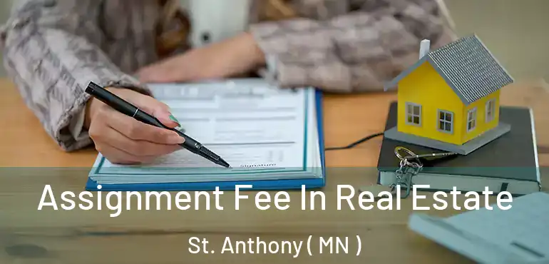  Assignment Fee In Real Estate St. Anthony ( MN )