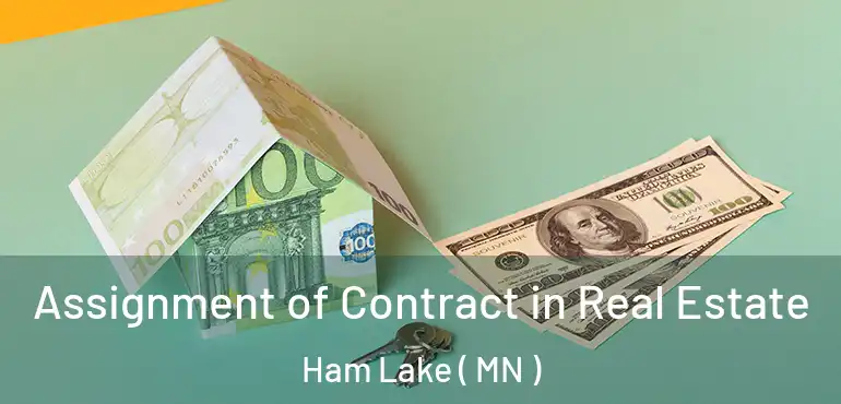  Assignment of Contract in Real Estate Ham Lake ( MN )