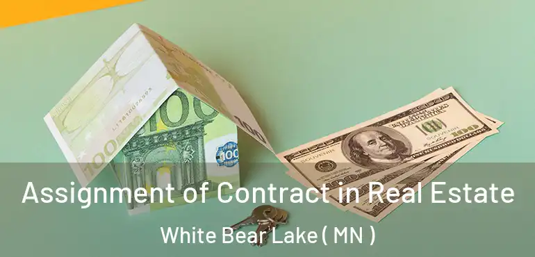  Assignment of Contract in Real Estate White Bear Lake ( MN )