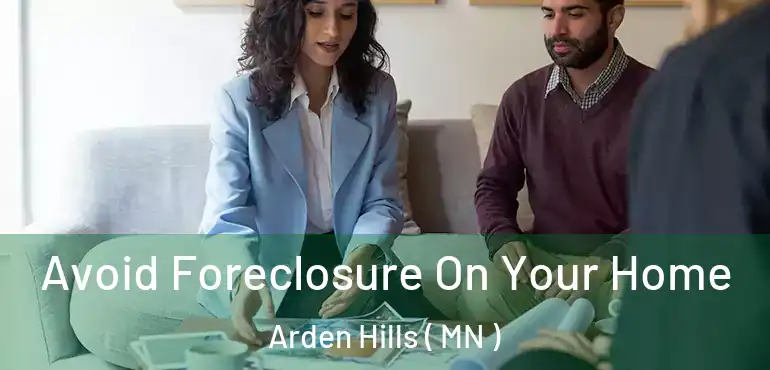  Avoid Foreclosure On Your Home Arden Hills ( MN )