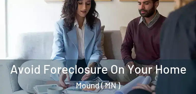  Avoid Foreclosure On Your Home Mound ( MN )