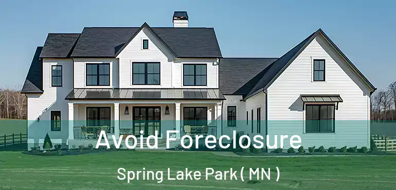  Avoid Foreclosure Spring Lake Park ( MN )