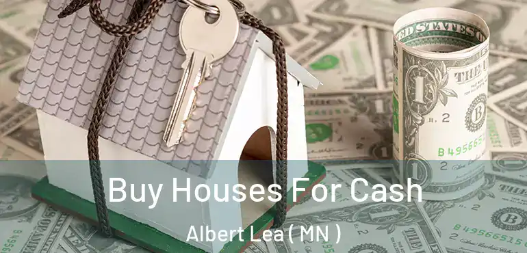  Buy Houses For Cash Albert Lea ( MN )