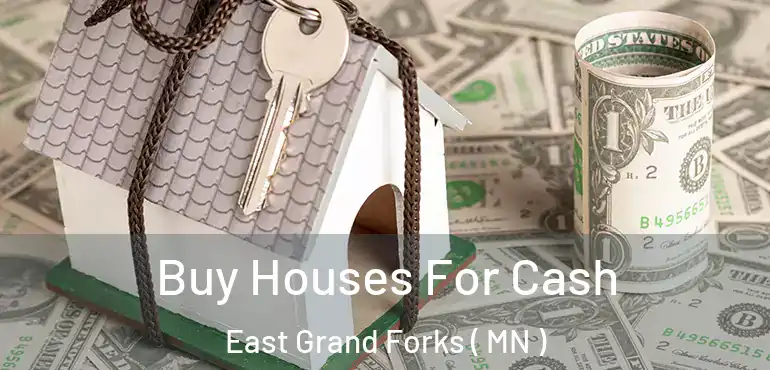  Buy Houses For Cash East Grand Forks ( MN )