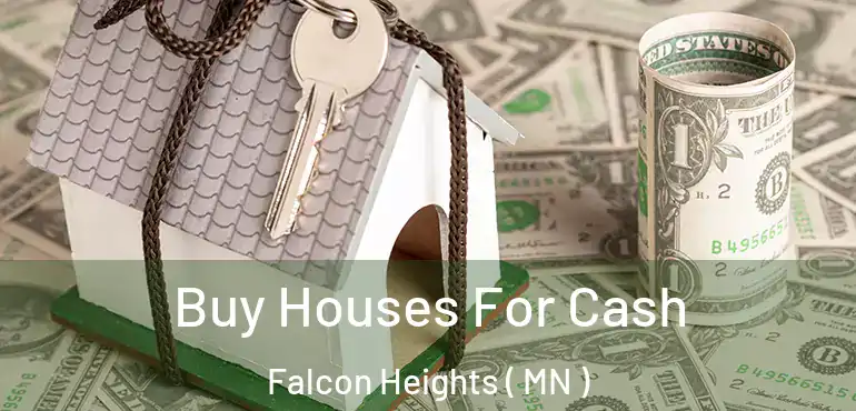  Buy Houses For Cash Falcon Heights ( MN )