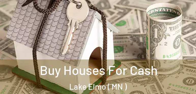  Buy Houses For Cash Lake Elmo ( MN )