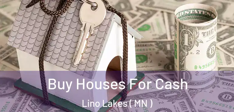  Buy Houses For Cash Lino Lakes ( MN )