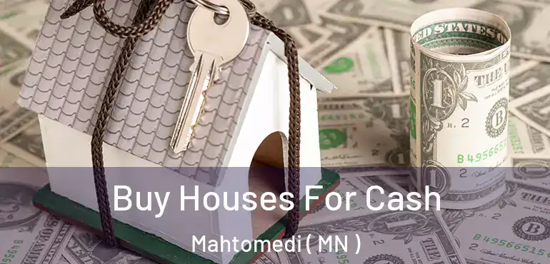  Buy Houses For Cash Mahtomedi ( MN )