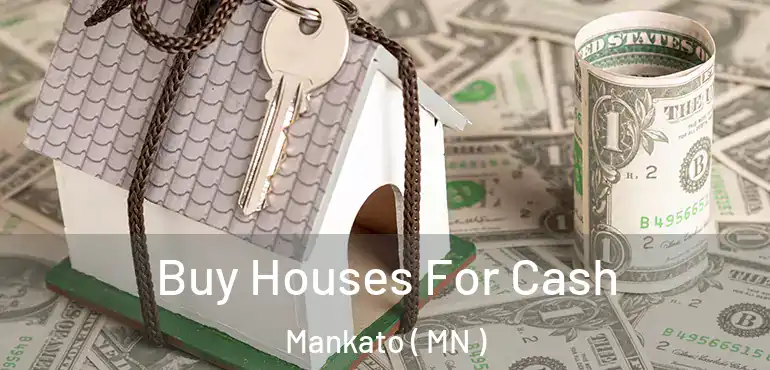  Buy Houses For Cash Mankato ( MN )