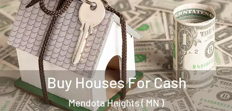  Buy Houses For Cash Mendota Heights ( MN )