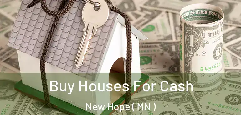  Buy Houses For Cash New Hope ( MN )