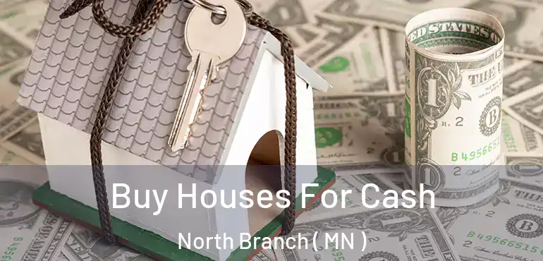  Buy Houses For Cash North Branch ( MN )