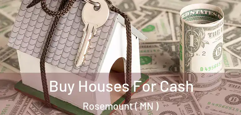  Buy Houses For Cash Rosemount ( MN )