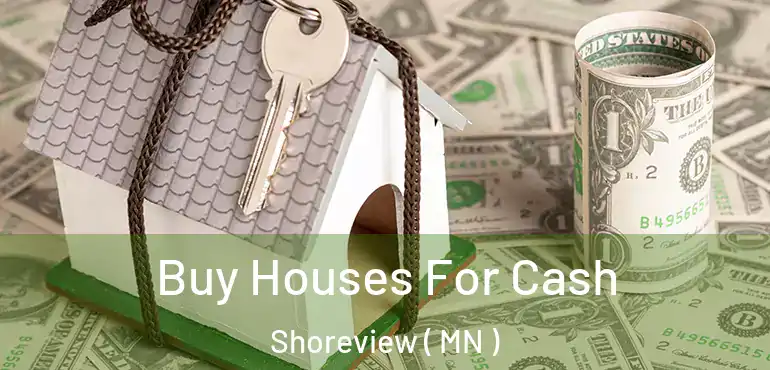  Buy Houses For Cash Shoreview ( MN )