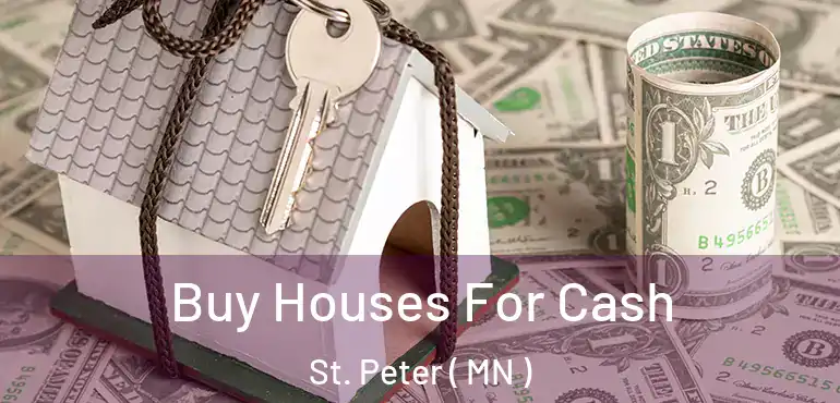  Buy Houses For Cash St. Peter ( MN )