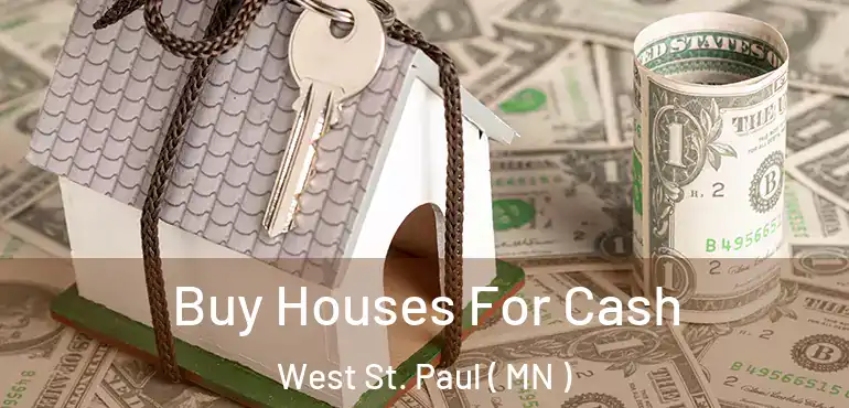  Buy Houses For Cash West St. Paul ( MN )