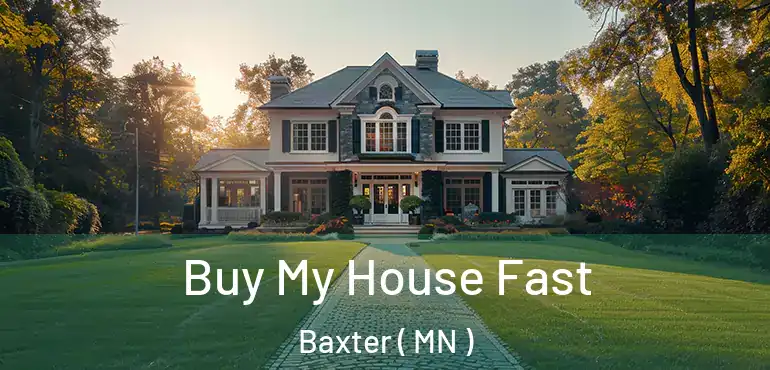 Buy My House Fast Baxter ( MN )
