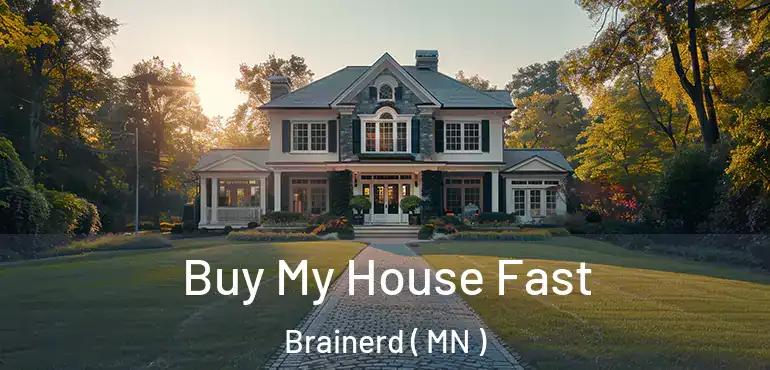  Buy My House Fast Brainerd ( MN )