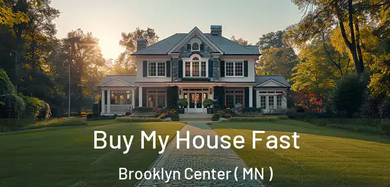  Buy My House Fast Brooklyn Center ( MN )