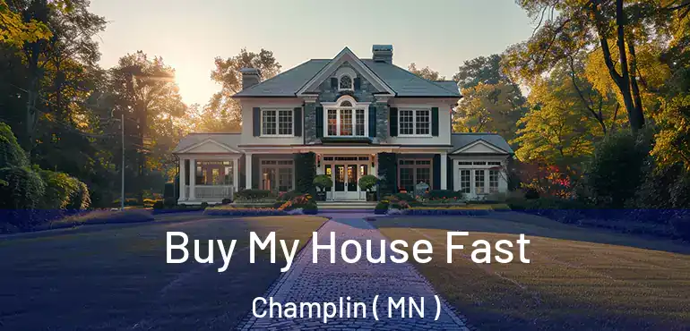  Buy My House Fast Champlin ( MN )
