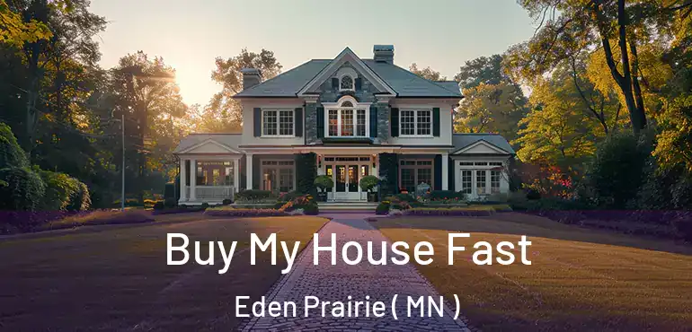  Buy My House Fast Eden Prairie ( MN )