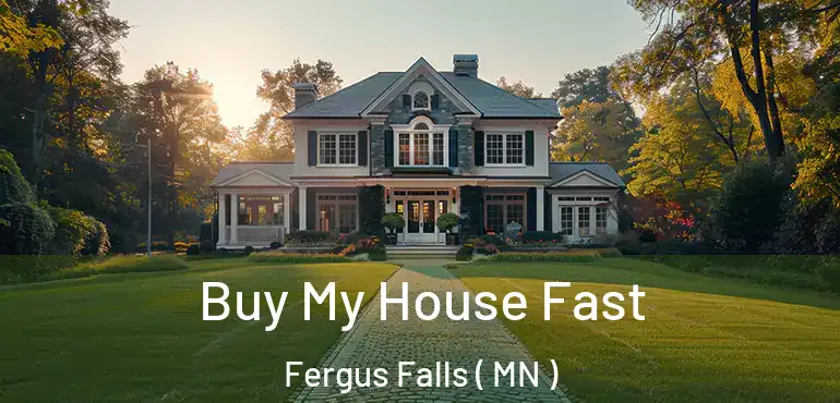  Buy My House Fast Fergus Falls ( MN )