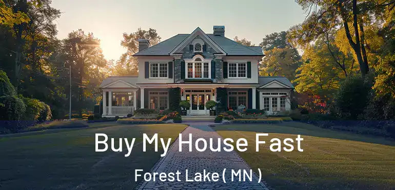  Buy My House Fast Forest Lake ( MN )
