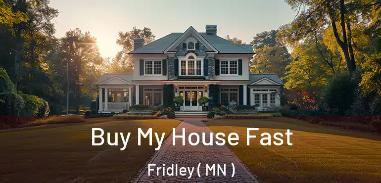  Buy My House Fast Fridley ( MN )