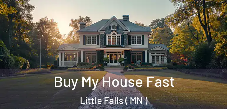  Buy My House Fast Little Falls ( MN )