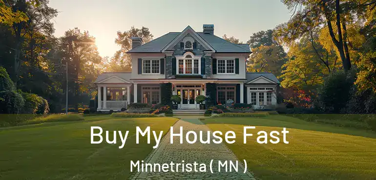  Buy My House Fast Minnetrista ( MN )