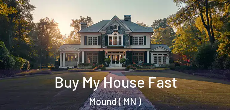  Buy My House Fast Mound ( MN )