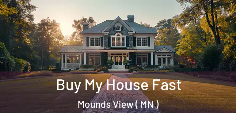  Buy My House Fast Mounds View ( MN )