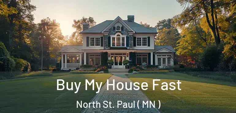  Buy My House Fast North St. Paul ( MN )