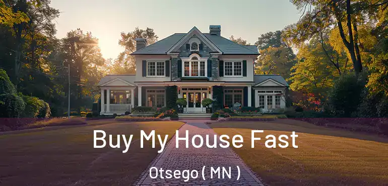  Buy My House Fast Otsego ( MN )