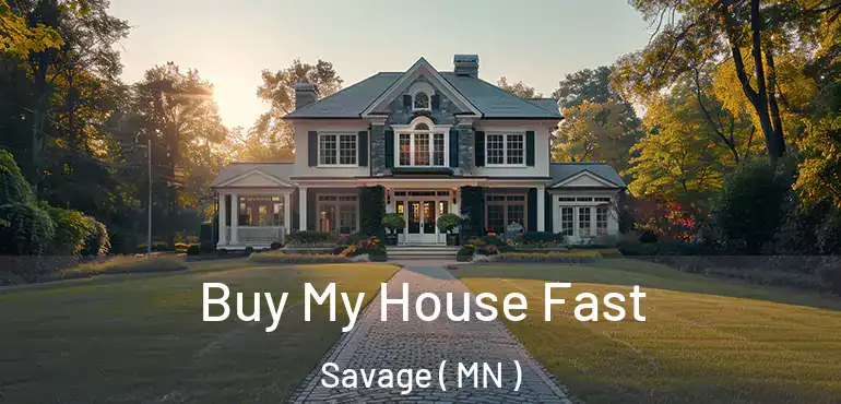  Buy My House Fast Savage ( MN )