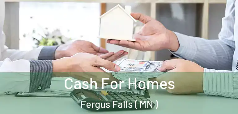  Cash For Homes Fergus Falls ( MN )