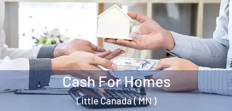  Cash For Homes Little Canada ( MN )