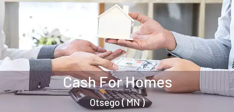  Cash For Homes Otsego ( MN )