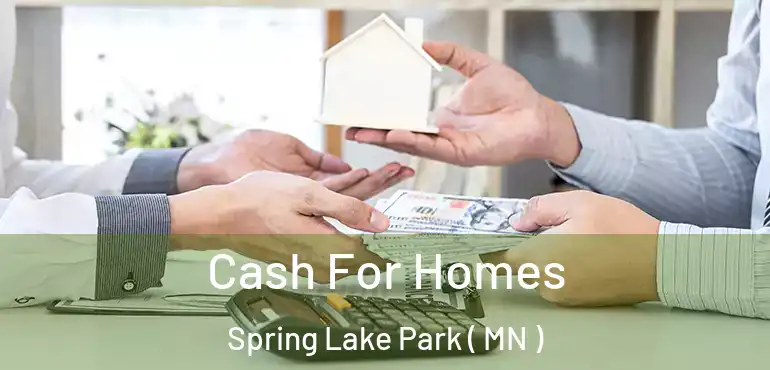  Cash For Homes Spring Lake Park ( MN )