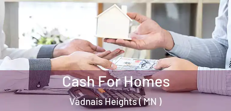  Cash For Homes Vadnais Heights ( MN )
