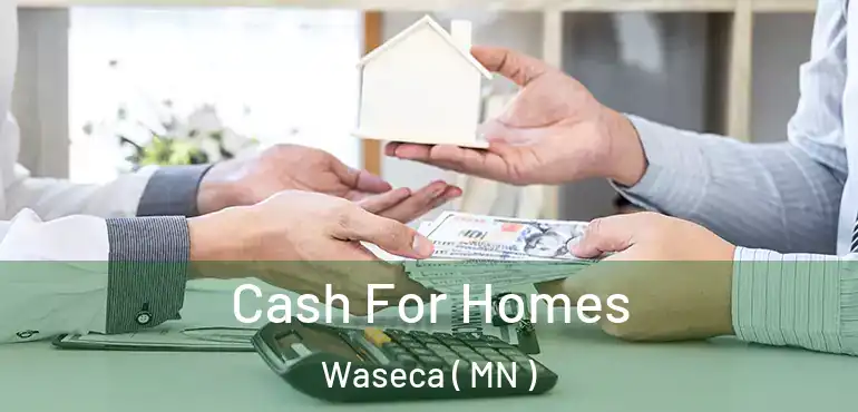  Cash For Homes Waseca ( MN )