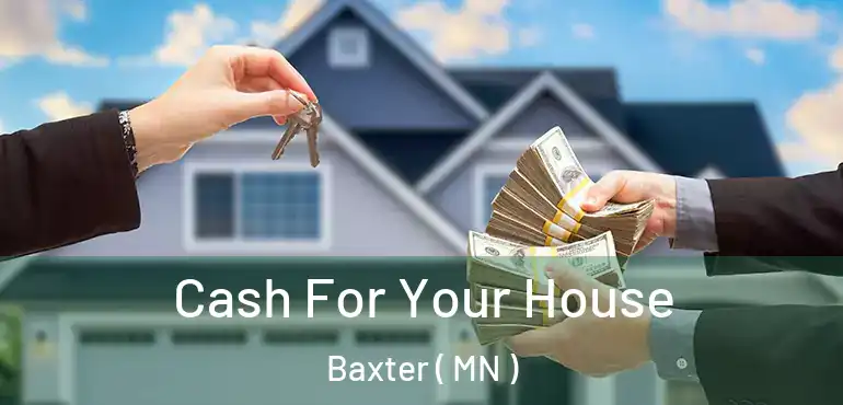  Cash For Your House Baxter ( MN )